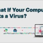 Protect Your Computer: Steps to Remove a Virus and Prevent Future Attacks